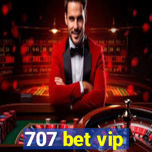 707 bet vip